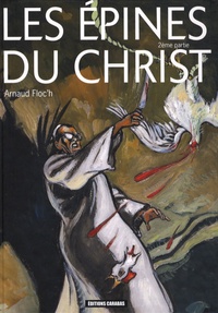 Arnaud Floc'h - Les épines du Christ Tome 2 : .