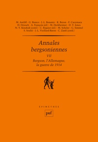 Arnaud François et Camille Riquier - Annales bergsoniennes - Tome 7, Bergson, l'Allemagne et la guerre de 1914.