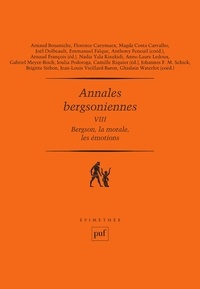 Arnaud François et Camille Riquier - Annales bergsoniennes - Tome 8, Bergson, la morale, les émotions.