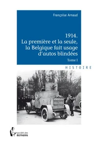 1914, La première et la seule, la Belgique fait usage d'autos blindées