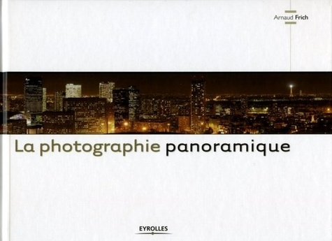 Arnaud Frich - La photographie panoramique.