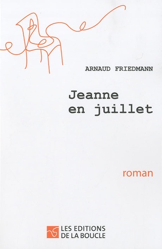 Arnaud Friedmann - Jeanne en juillet.