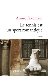 Arnaud Friedmann - Le tennis est un sport romantique.