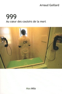 Arnaud Gaillard - 999 - Au coeur des couloirs de la mort.
