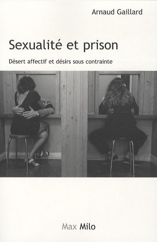 Sexualité et prison. Désert affectif et désirs sous contrainte - Occasion