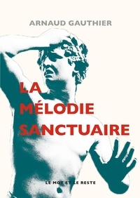 Arnaud Gauthier - La mélodie sanctuaire.