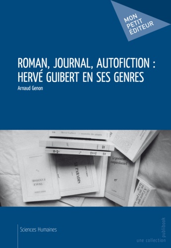Roman, journal, autofiction : Hervé Guibert en ses genres