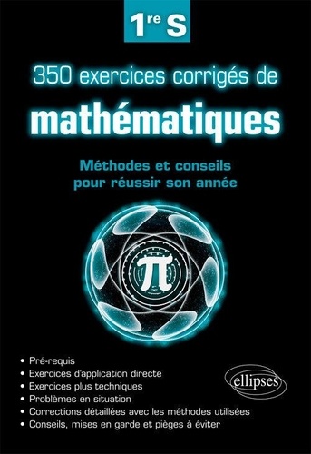 350 exercices corrigés de mathématiques 1re S. Méthodes et conseils pour réussir son année