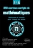 Arnaud Gilles - 350 exercices corrigés de mathématiques 1re S - Méthodes et conseils pour réussir son année.