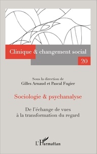 Arnaud Gilles et Pascal Fugier - Sociologie & psychanalyse - De l'échange de vues à la transformation du regard.