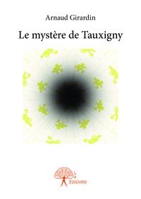 Arnaud Girardin - Le mystère de tauxigny.