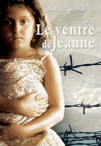 Arnaud Gobin - Le ventre de Jeanne.