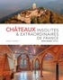 Arnaud Goumand - Châteaux insolites & extraordinaires de France.