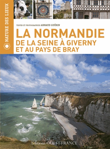 Arnaud Guérin - La Normandie - De la Seine à Giverny et au pays de Bray.