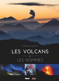 Arnaud Guérin - Les volcans et les hommes.