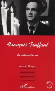 Francois Truffaut. La Culture Et La Vie