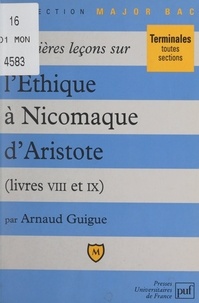 Arnaud Guigue et Pascal Gauchon - Premières leçons sur l'Éthique à Nicomaque, d'Aristote - Livres VIII et IX.