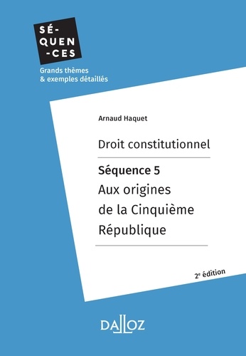Droit constitutionnel. Séquence 5 : Aux origines de la Cinquième République  Edition 2019