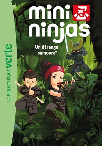 Arnaud Huber - Mini Ninjas Tome 3 : Un étrange samouraï.