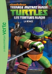Arnaud Huber - Nickelodeon Teenage Mutant Ninja Turtles Tome 4 : La menace.