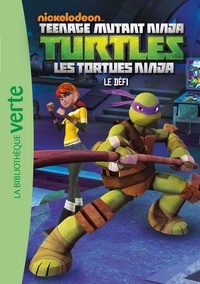 Arnaud Huber - Nickelodeon Teenage Mutant Ninja Turtles Tome 5 : Le défi.