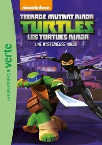 Arnaud Huber - Nickelodeon Teenage Mutant Ninja Turtles Tome 7 : Une mystérieuse ninja.