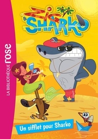 Arnaud Huber - Zig & Sharko Tome 4 : Un sifflet pour Sharko.