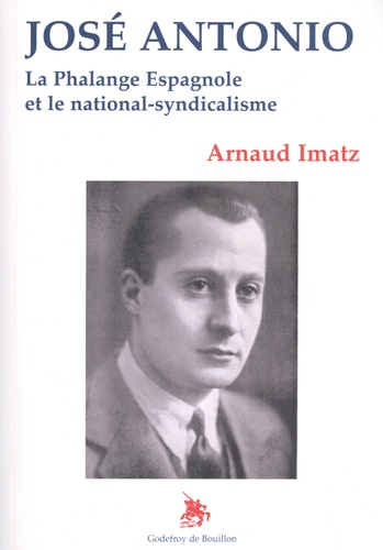 José Antonio. La Phalange espagnole et le national-syndicalisme