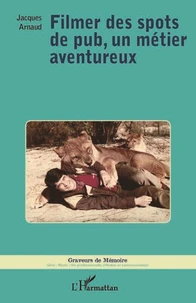 Filmer des spots de pub, un métier aventureux