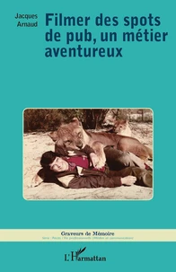 Filmer des spots de pub, un métier aventureux