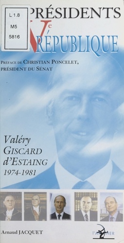 Les présidents de la Ve République. Valéry Giscard d'Estaing, 1974-1981
