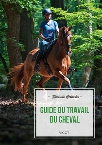 Arnaud Jeannin - Guide du travail du cheval.