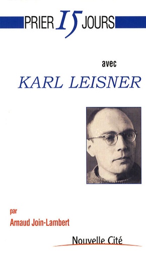 Arnaud Join-Lambert - Prier 15 jours avec Karl Leisner.
