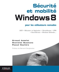Arnaud Jumelet et Stanislas Quastana - Sécurité et mobilité, Windows 8 pour les utilisateurs nomades.