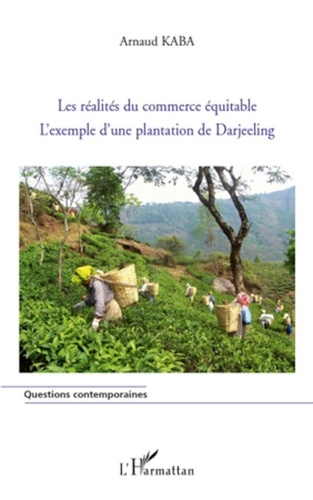 Arnaud Kaba - Les réalités du commerce équitable - L'exemple d'une plantation de Darjeeling.