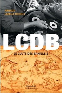 Arnaud Labelle-Rojoux - LCDB - Le Culte Des Banni.e.s.