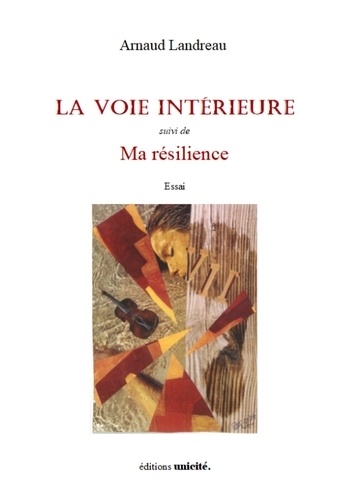 Arnaud Landreau - La voie intérieure suivi de Ma résilience.