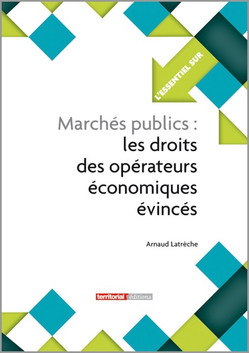 Arnaud Latrèche - Marchés publics - Les droits des opérateurs économiques évincés.