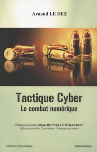 Arnaud Le Dez - Tactique cyber - Le combat numérique.