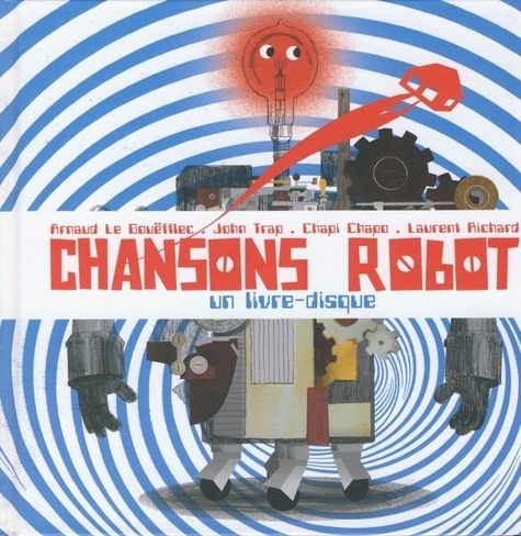 Arnaud Le Gouëfflec et John Trap - Chansons robot. 1 CD audio