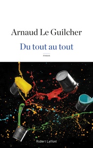 Arnaud Le Guilcher - Du tout au tout.
