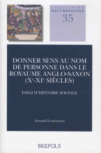 Donner sens au nom de personne dans le royaume anglo-saxon (Xe-XIe siècles). Essai d'histoire sociale