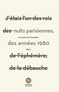 Arnaud-Louis Chevallier - Les nuits parisiennes des années 1980.