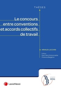 Arnaud Lucchini - Le concours entre conventions et accords collectifs de travail.