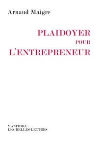 Arnaud Maigre - Plaidoyer pour l'entrepreneur.