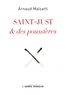 Arnaud Maïsetti - Saint-Just & des poussières.