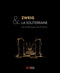 Arnaud Manas - Zweig et la souterraine - L'or de la Banque de France.