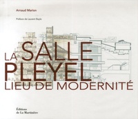 Arnaud Marion - La salle Pleyel - Lieu de modernité, édition bilingue français-anglais.