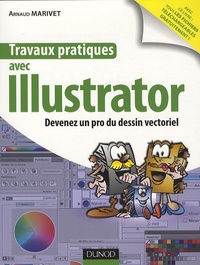 Arnaud Marivet - Travaux pratiques avec Illustrator - Devenez un pro du dessin vectoriel.