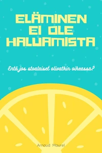 Eläminen ei ole haluamista